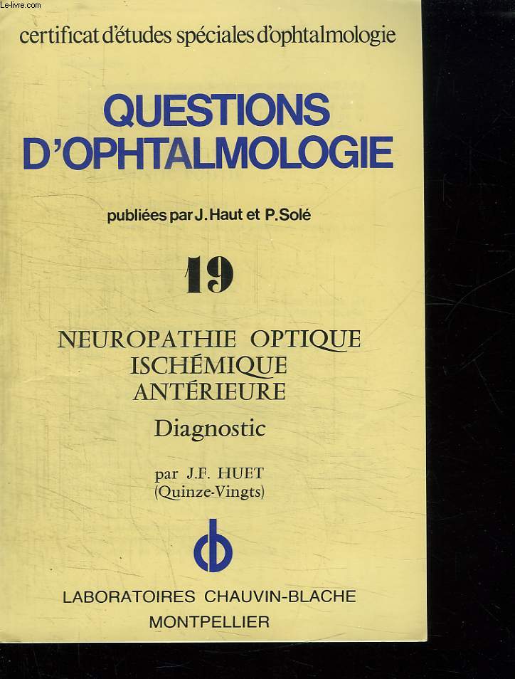 QUESTIONS D OPHTALMOLOGIE N 19 NEUROPATHIE OPTIQUE, ISCHEMIQUE ANTERIEURE. DIAGNOSTIQUE.