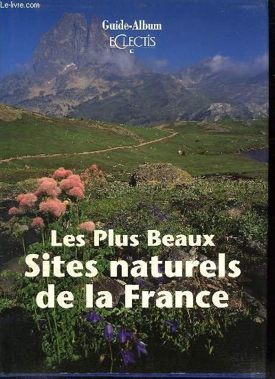 LES PLUS BEAUX SITES NATURELS DE LA FRANCE.