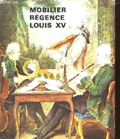 MOBILIER REGENCE LOUIS XV.