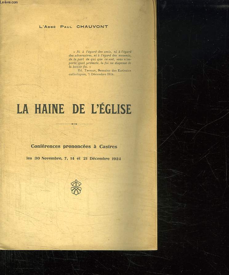 LA HAINE DE L EGLISE. CONFERENCE PRONONCEES A CASTRES LES 30 NOVEMBRE 7 , 14 ET 21 DECEMBRE 1921.