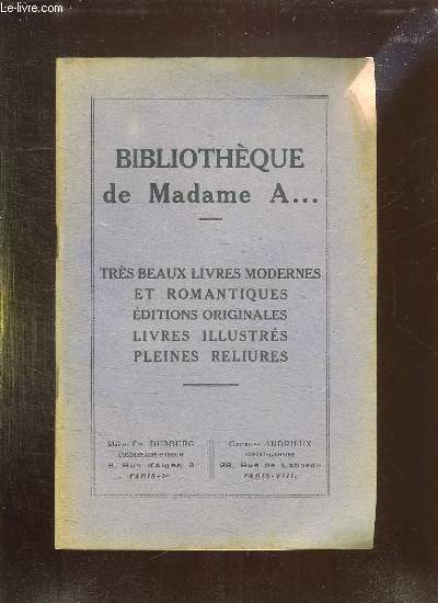 CATALOGUE DE VENTES AU ENCHERES DE LA BIBLIOTHEQUE DE MADAME A... A L HOTEL DES VENTES DROUOT, DU 28 , 29, 30 OCTOBRE 1929.