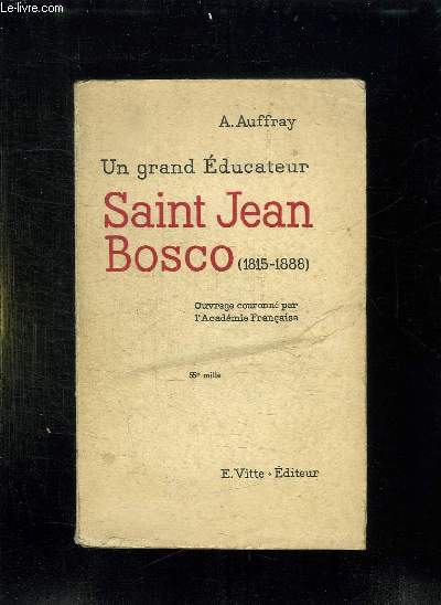 UN GRAND EDUCATEUR SAINT JEAN BOSCO 1815 - 1888. 4em EDITION.