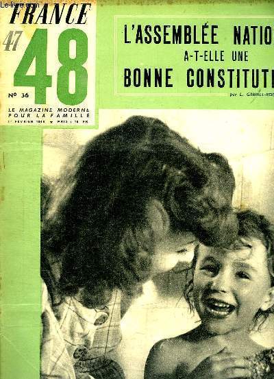 FRANCE 47 - 48 LE MAGAZINE MODERNE DE LA FAMILLE N 36 DU 1 FEVRIER 1948. SOMMAIRE: L ASSEMBLEE NATIONALE A T ELLE UNE BONNE CONSTITUTION ? MONSIEUR VINCENT PAR ARNAULS DE CORBIE, CES HOMMES ONT DOMPTE UN FLEUVE IMMENSE...