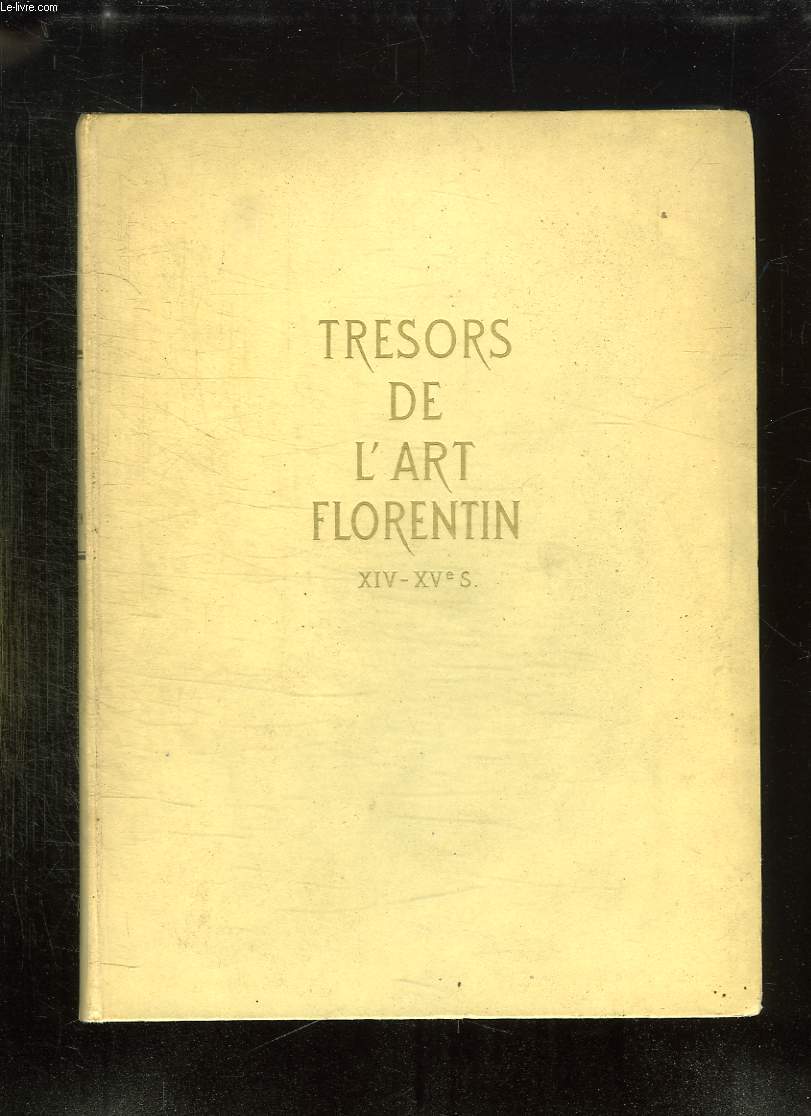 TRESORS DE L ART FLORENTIN XIV - XV e SIECLE.