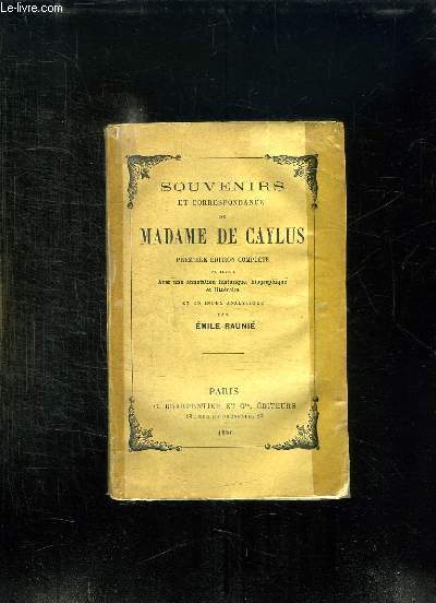 SOUVENIRS ET CORRESPONDANCE DE MADAME DE CAYLUS PREMIERE EDITION COMPLETE.