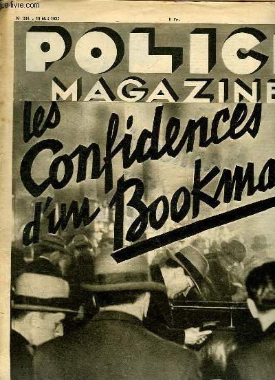 POLICE MAGAZINE N 234 DU 19 MAI 1935. SOMMAIRE: LES CONFIDENCES D UN BOOKMAKER, LE NORMANDIE DOIT IL BRULER ? SUITE...