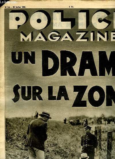 POLICE MAGAZINE N 244 DU 28 JUILLET 1935. SOMMAIRE: UN DRAME SUR LA ZONE, LE PARICIDE D OLLERN, SUI ESTAIT PRADO?...