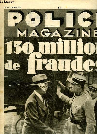 POLICE MAGAZINE N 248 DU 25 AOUT 1935. SOMMAIRE: 150 MILLIONS DE FRAUDES,DEVALISEURS DE TRAINS, CONJURATION SUR L EUROPE...
