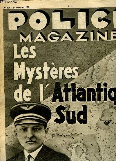 POLICE MAGAZINE N 260 DU 17 NOVEMBRE 1935. SOMMAIRE: LES MYSTERES DE L ATLANTIQUE SUD, LES ANIMAUX VOLEURS, DEMARCHE D UNE PROXENETE...