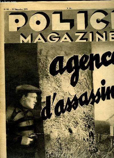 POLICE MAGAZINE N 265 DU 22 DECEMBRE 1935. SOMMAIRE: AGENCE D ASSASSINATS, LE TRISTE DESTIN DES APATRIDES, L ENIGME DU KILOMETRE 4462...