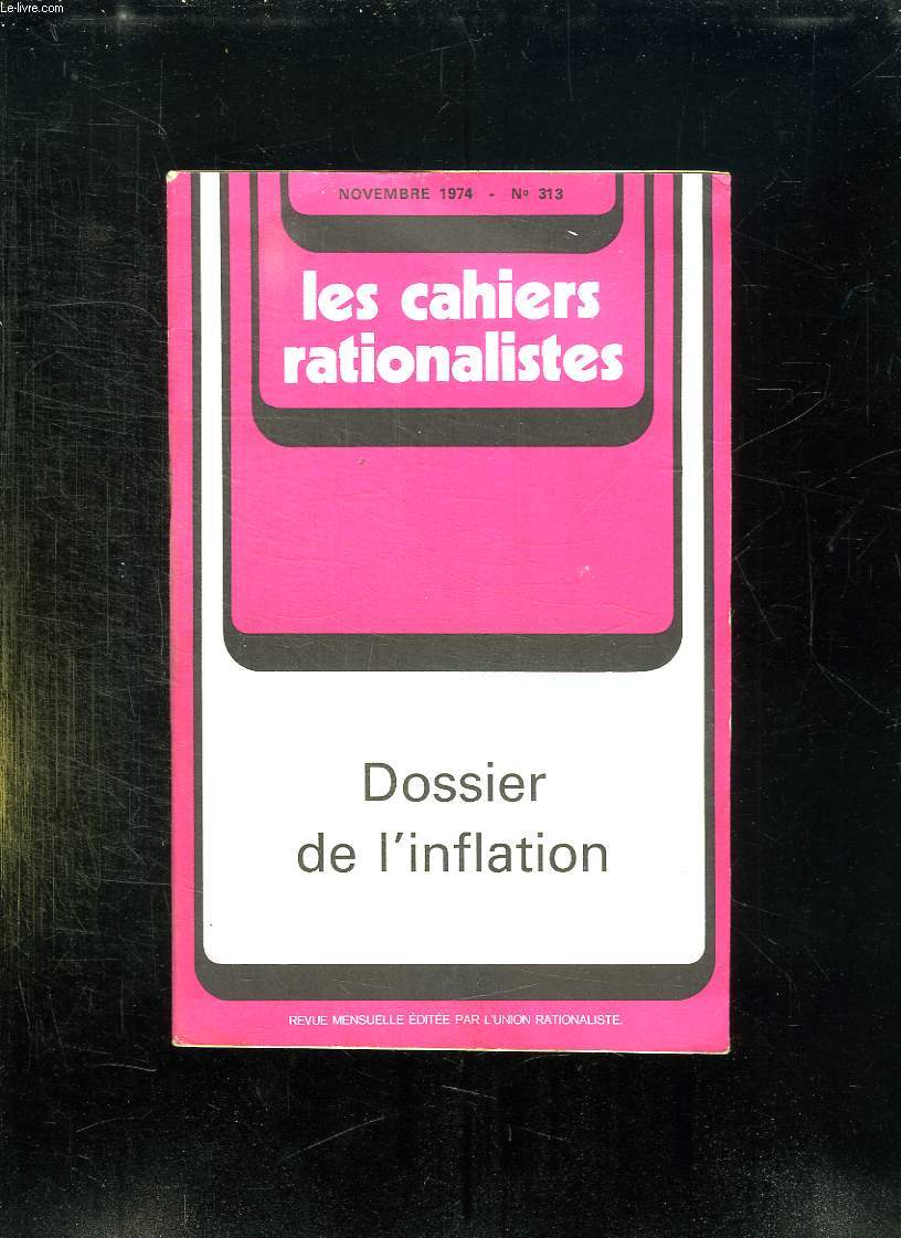LES CAHIERS RATIONALISTES N 313 NOVEMBRE 1974. DOSSIER DE L INFLATION.