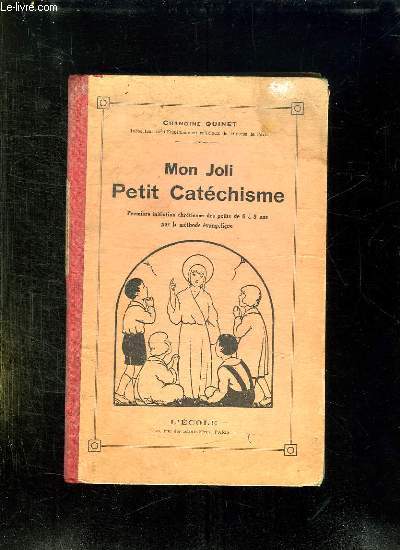 MON JOLI PETIT CATECHISME. PREMIERE INITIATION DES PETITS DE 6 A 8 ANS PAR LA METHODE EVANGELIQUE.