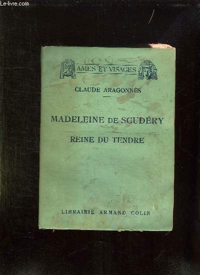 MADELEINE DE SCUDERY REINE DE TENDRE.