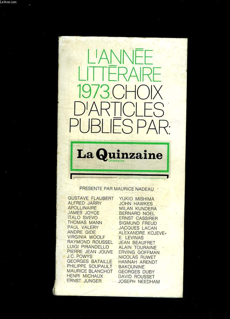 L ANNEE LITTERAIRE 1973 CHOIX D ARTICLES PUBLIES PAR LA QUINZAINE.