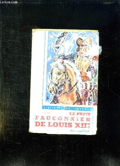 LE PETIT FAUCONNIER DE LOUIS XIII.