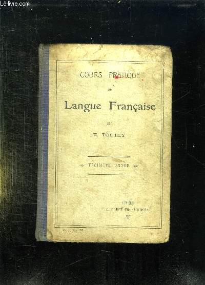 COURS PRATIQUE DE LANGUE FRANCAISE. TROISIEME ANNEE. 4em EDITION.