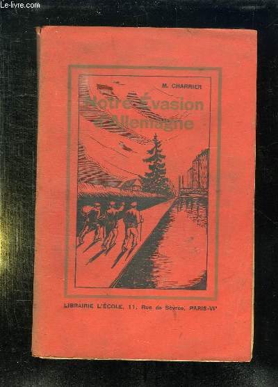 NOTRE EVASION D ALLEMAGNE. EPISODE DE LA GRANDE GUERRE 1914 - 1918.