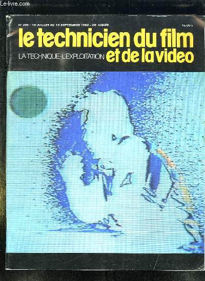 LE TECHNICIEN DU FILM ET DE LA VIDEO N 305 DU 15 JUILLET AU 15 SEPTEMBRE 1982. SOMMAIRE: EVOLUTION CHEZ AGFA GEVAERT, LA VIDEO A BIARRITZ, DICTIONNAIRE DES VIDEASTES, LES RENCONTRES DE L ENVIRONNEMENT ET DE LA NATURE...