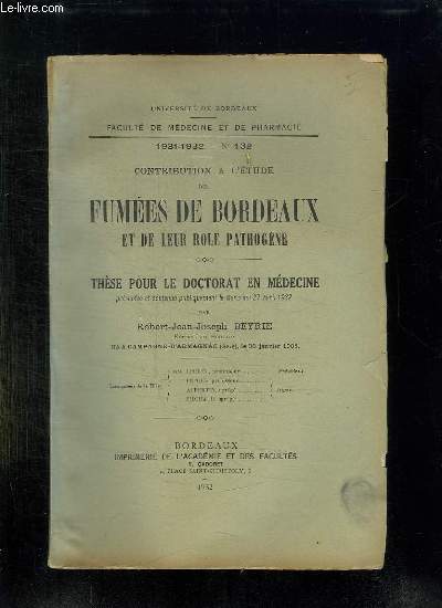 FACULTE DE MEDECINE ET DE PHARMACIE N 132 1931 - 1932. CONTRIBUTION A L ETUDE DES FUMEES DE BORDEAUX ET DE LEUR ROLE PATHOGENE.