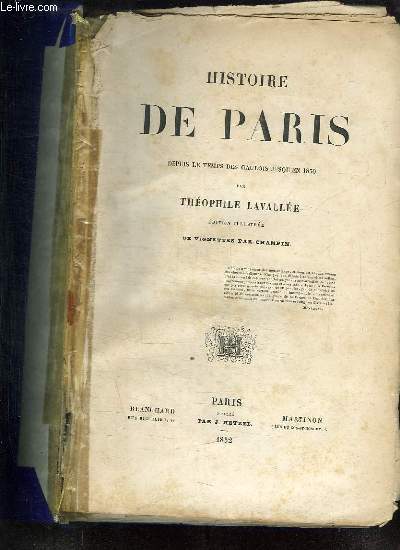 HISTOIRE DE PARIS. DEPUIS LE TEMPS DES GAULOIS JUSQU EN 1850.