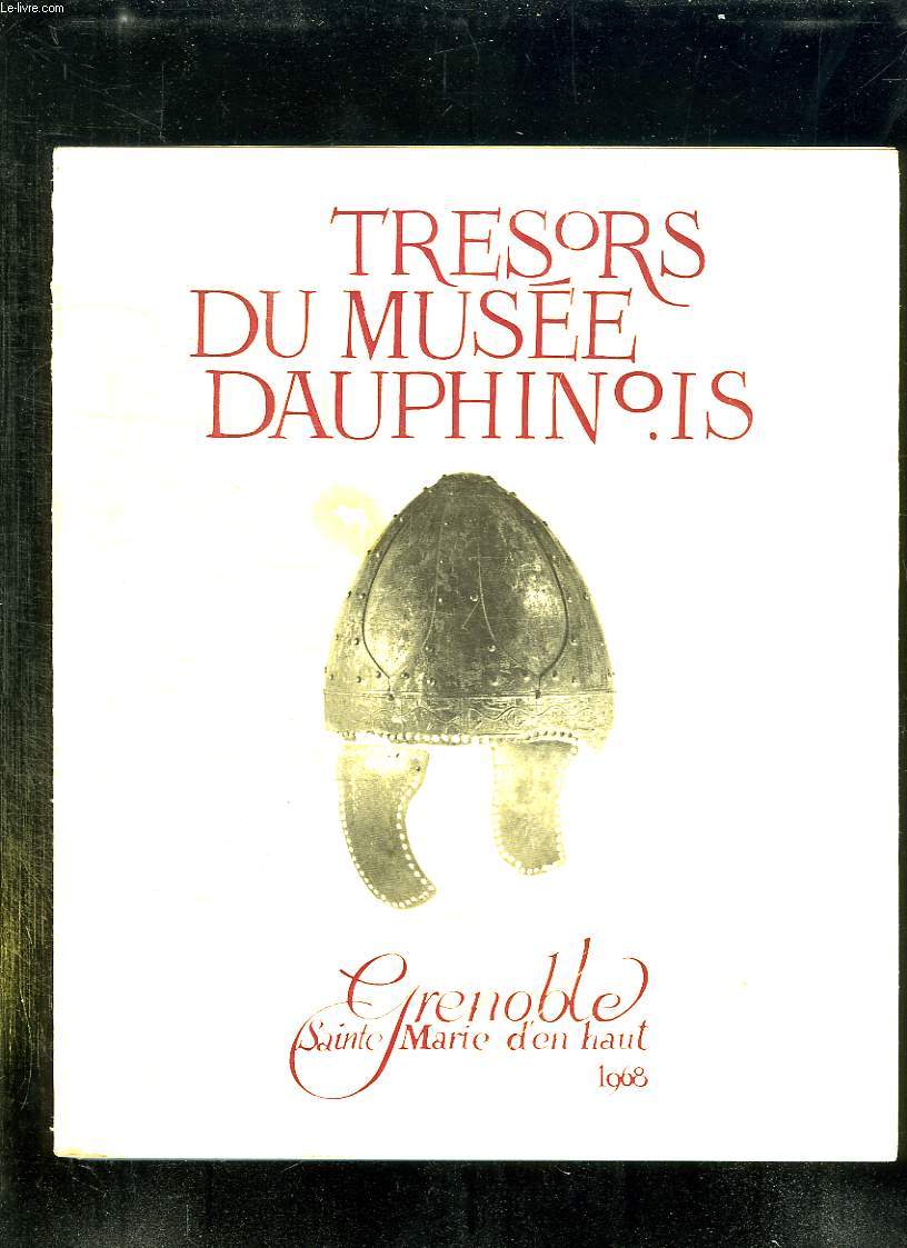 TRESORS DU MUSEE DAUPHINOIS. GRENOBLE SAINTE MARIE D EN HAUT 1968.