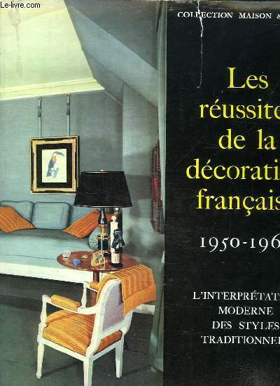LES REUSSITES DE LA DECORATION FRANCAISE. 1950 - 1960.