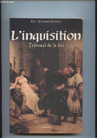 L INQUISITION. TRIBUNAL DE LA FOI.