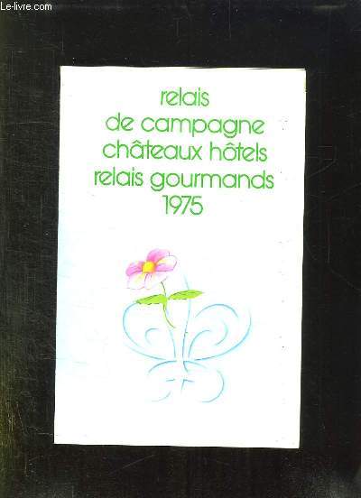RELAIS DE CAMPAGNE CHATEAUX HOTELS RELAIS GOURMANDS 1975.