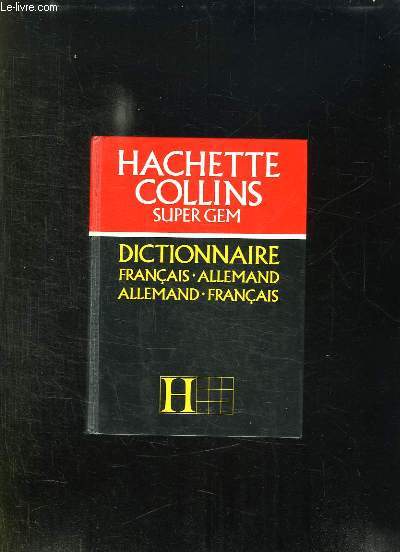 HACHETTE COLLINS. DICTIONNAIRE FRANCAIS ALLEMAND ET ALLEMAND FRANCAIS.