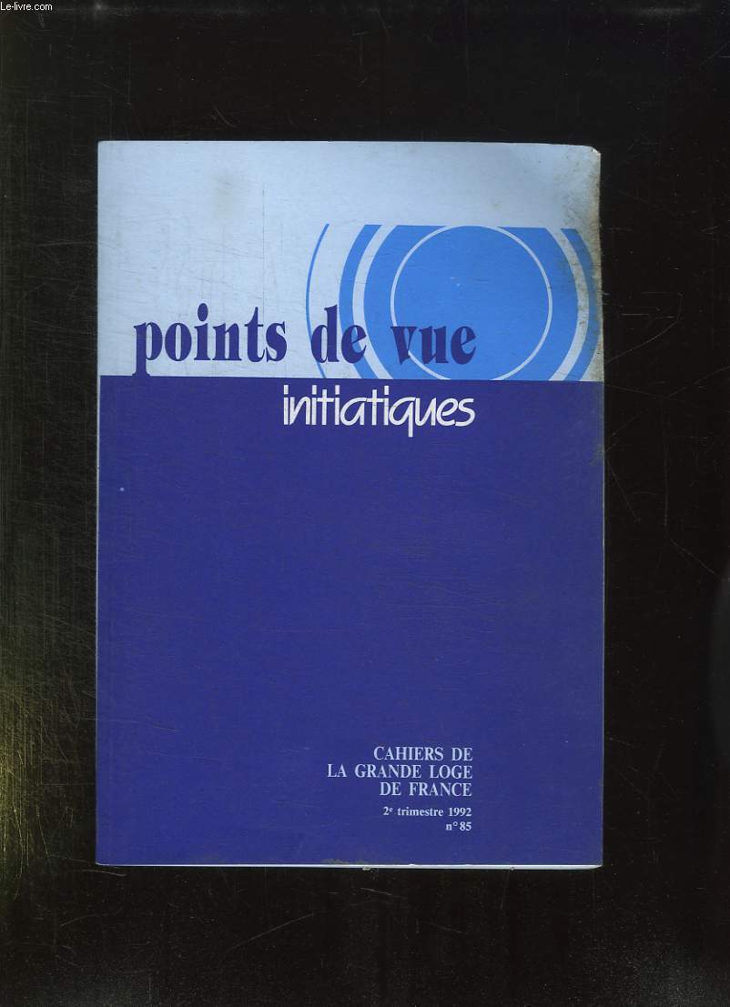 POINT DE VUE INITIATIQUES. CAHIERS DE LA GRANDE LOGE DE FRANCE N 85. SOMMAIRE: LE DIEU DE LA THEOLOGIE ET LE GRAND ARCHITECTE DES FRANC MACONS, LA RELIGION DU FRANC MACON, LA QUERELLE DU GRAND ARCHITECTE...