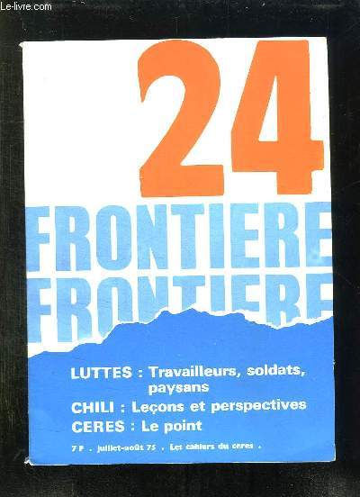 FRONTIERE N 24. JUILLET AOUT 1975. LUTTES TRAVAILLEURS, SOLDATS, PAYSANS; CHILI LECONS ET PERSPECTIVES, CERES LE POINT...
