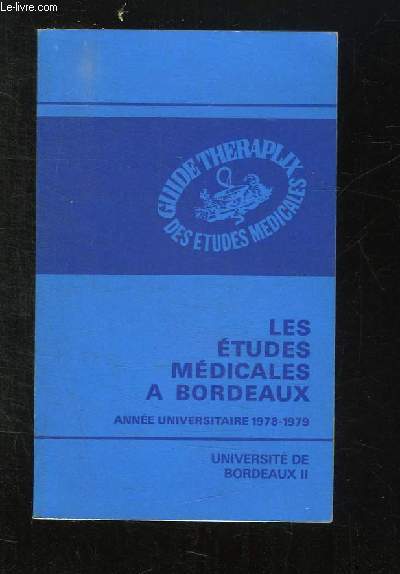 GUIDE THERAPLIX DES ETUDES MEDICALES. LES ETUDES MEDICALES A BORDEAUX ANNEE UNIVERSITAIRES 1978 - 1979.