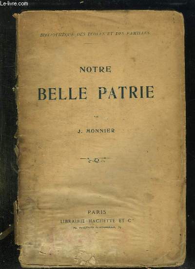 NOTRE BELLE PATRIE. SITES PITTORESQUES DE LA FRANCE. 7em EDITION.