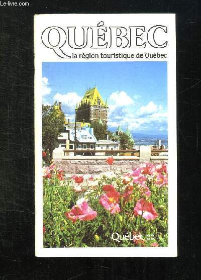 QUEBEC LA REGION TOURISTIQUE DE QUEBEC.