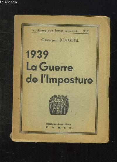 PROBLEMES DES TEMPS PRESENTS N 2. 1939 LA GUERRE DE L IMPOSTURE.