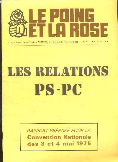 LE POING ET LA ROSE N 40 AVRIL 1975. LES RELATIONS PSPC. RAPPORT PREPARE POUR LA CONVENTION NATIONALE DES 3 ET 4 MAI 1975.