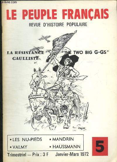 LE PEUPLE FRANCAIS N 5 JANVIER MARS 1972. SOMMAIRE: LA RESISTANCE GAULLISTE. THE TXO BIG G GS, LES NU PIED, VALMY, MANDRIN, HAUSSMANN...