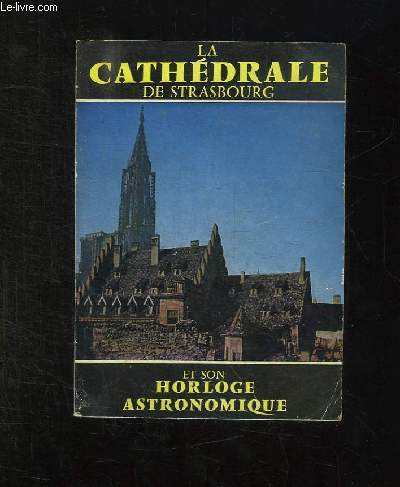 LA CATHEDRALE DE STRASBOURG ET L HORLOGE ASTRONOMIQUE. GUIDE ILLUSTRE. 5em EDITION.
