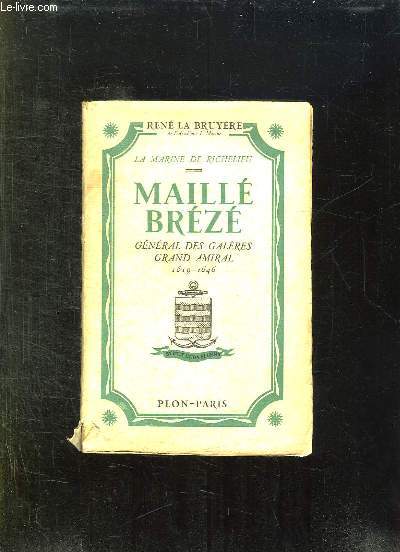 LA MARINE DE RICHELIEU. MAILLE BREZE. GENERAL DES GALERES GRAND AMIRAL 1619 - 1646.