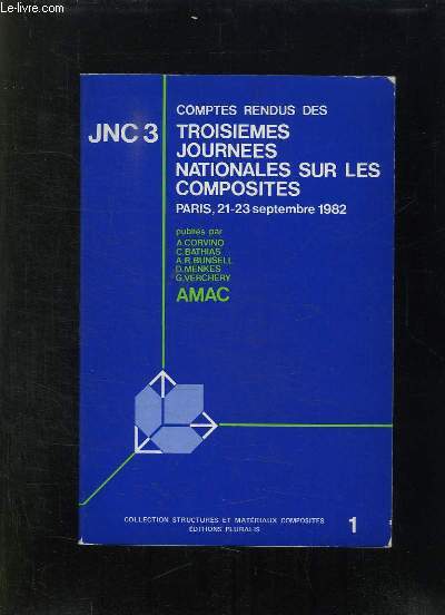 COMPTES RENDUS DES TROISIEMES JOURNEES NATIONALES SUR LES COMPOSITES JNC 3. PARIS 21 / 23 SEPTEMBRE 1982