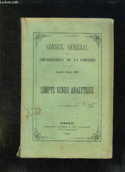 CONSEIL GENERAL DU DEPARTEMENT DE LA GIRONDE. SESSION D AOUT 1892. COMPTE RENDU ANALYTIQUE.