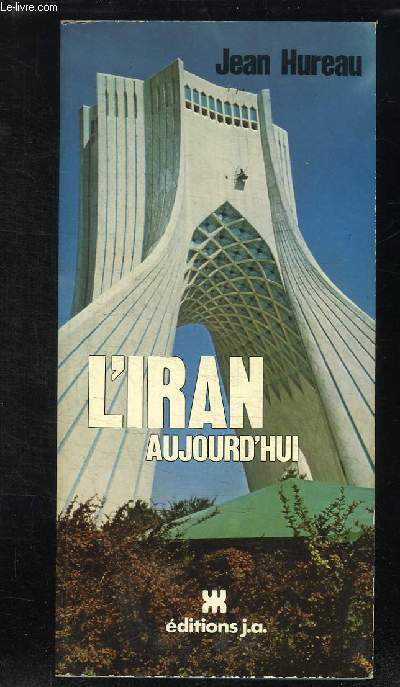 L IRAN AUJOURD HUI 2em EDITION.