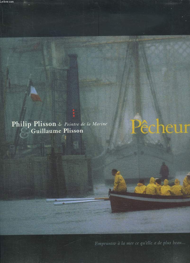 PECHEURS D IMAGES A LA TRINITE SUR MER. PHILIP PLISSON ET GUILLAUME PLISSON.