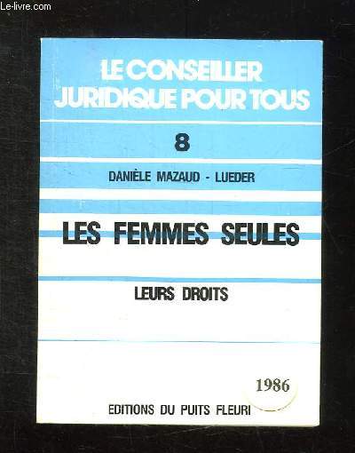 LE CONSEILLER JURIDIQUE POUR TOUS N 8. LES FEMMES SEULES . LEURS DROITS.