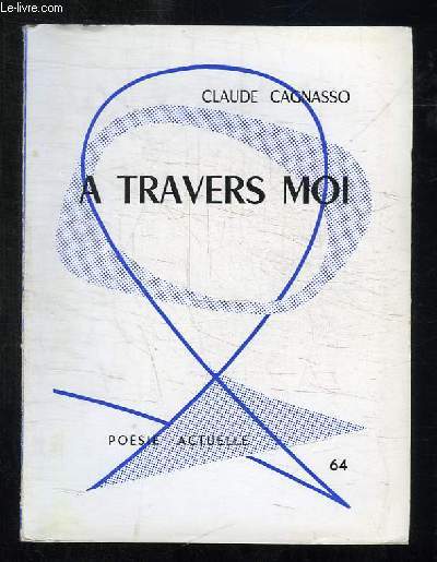 A TRAVERS MOI.