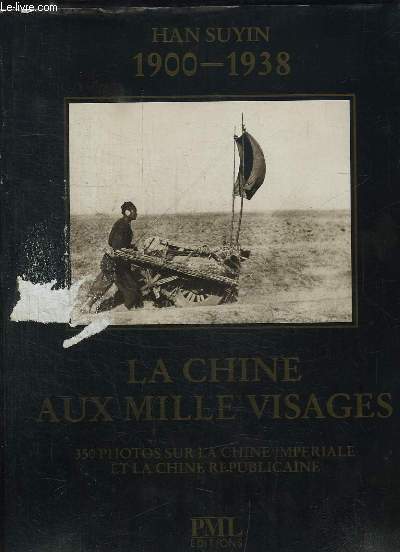 1900 - 1938. LA CHINE AUX MILLE VISAGES.