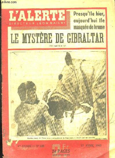 L ALERTE N 135 DU 17 AVRIL 1943. SOMMAIRE: LE MYSTERE DE GIBRALTAR...