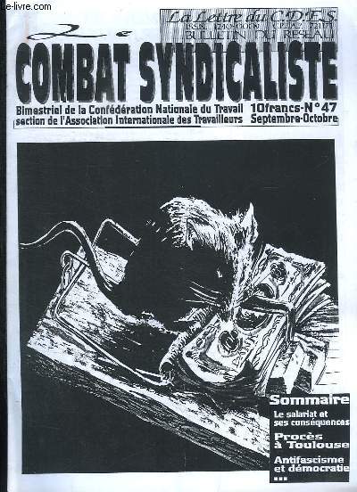 COMBAT SYNDICALISTE N 47 SEPTEMBRE OCTOBRE. SOMMAIRE: LE SALARIAT ET SES CONSEQUENCES, PROCES A TOULOUSE, ANTIFASCISME ET DEMOCRATIE...