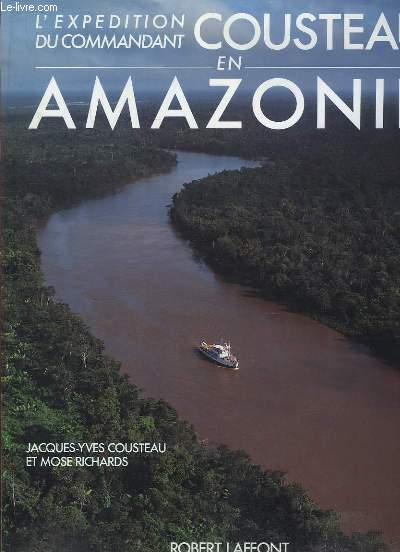 L EXPEDITION DU COMMANDANT COUSTEAU EN AMAZONIE.