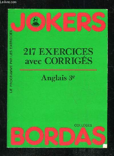 JOKERS. 217 EXERCICES AVEC CORRIGES. ANGLAIS 3e.